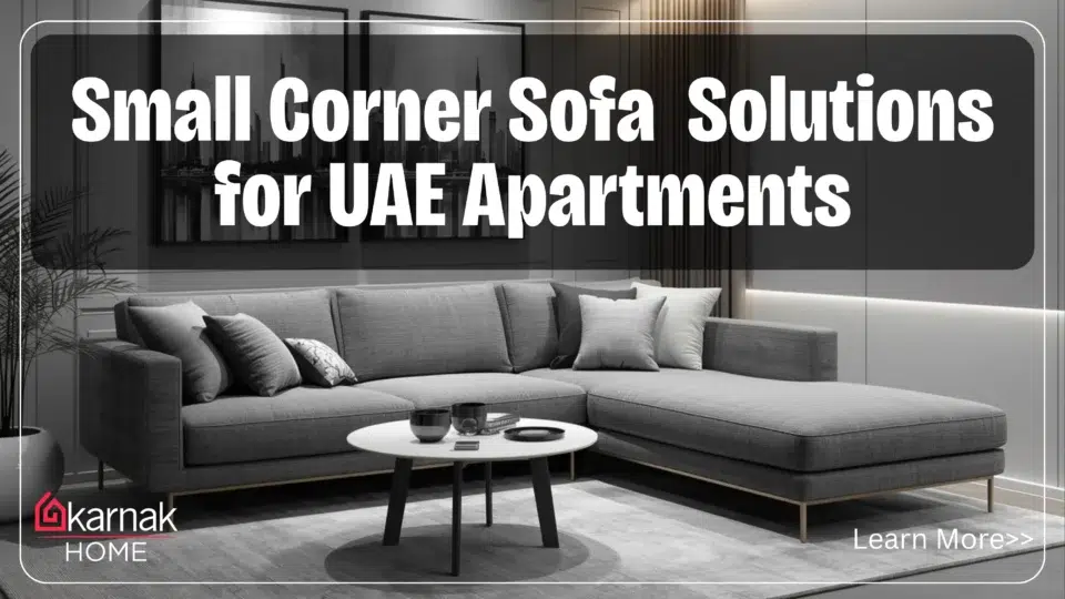 Small Corner Sofa Solutions for Compact Dubai & UAE Apartments