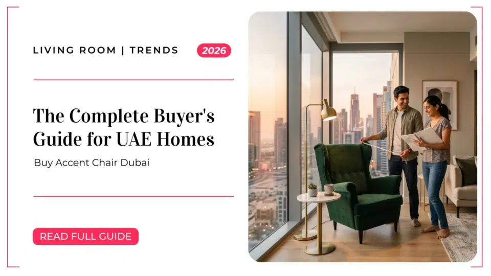 Buy Accent Chair Dubai: The Complete Buyer's Guide for UAE Homes in 2026
