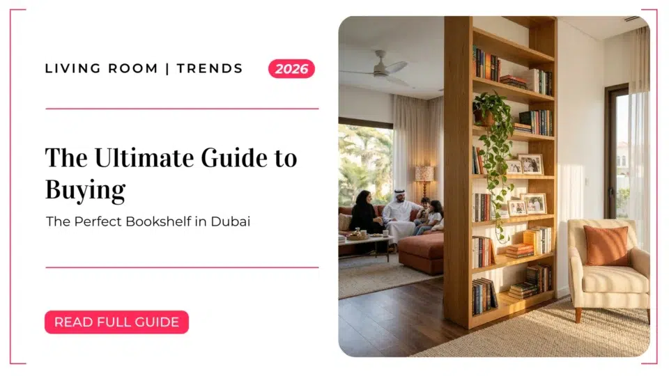 The Ultimate Guide to Buying the Perfect Bookshelf in Dubai 2026