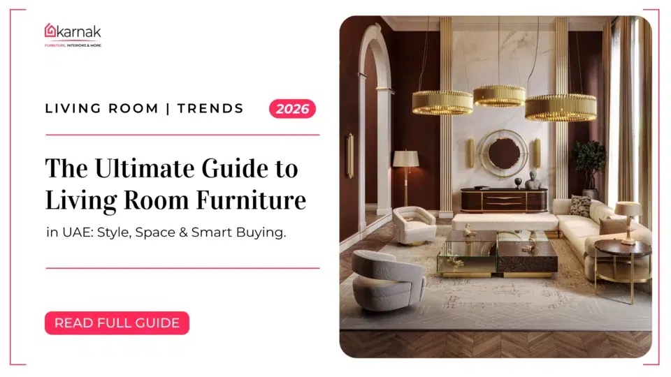 The Ultimate Guide to Living Room Furniture in UAE: Style, Space & Smart Buying (2026)